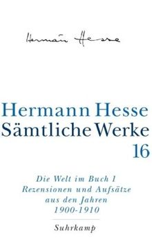 Sämtliche Werke in 20 Bänden und einem Registerband: Band 16: Die Welt im Buch I. Rezensionen und Aufsätze aus den Jahren 1900-1910: Bd. 16