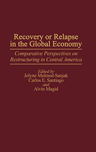Recovery or Relapse in the Global Economy: Comparative Perspectives on Restructuring in Central America (Studies in Historiography; 2)