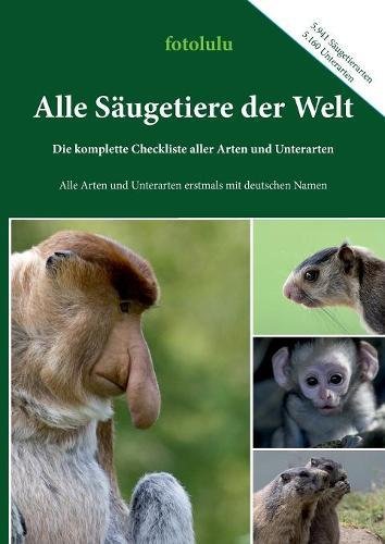 Alle Säugetiere der Welt: Die komplette Checkliste aller Arten und Unterarten