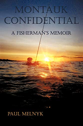 Montauk Confidential: A Fisherman's Memoir