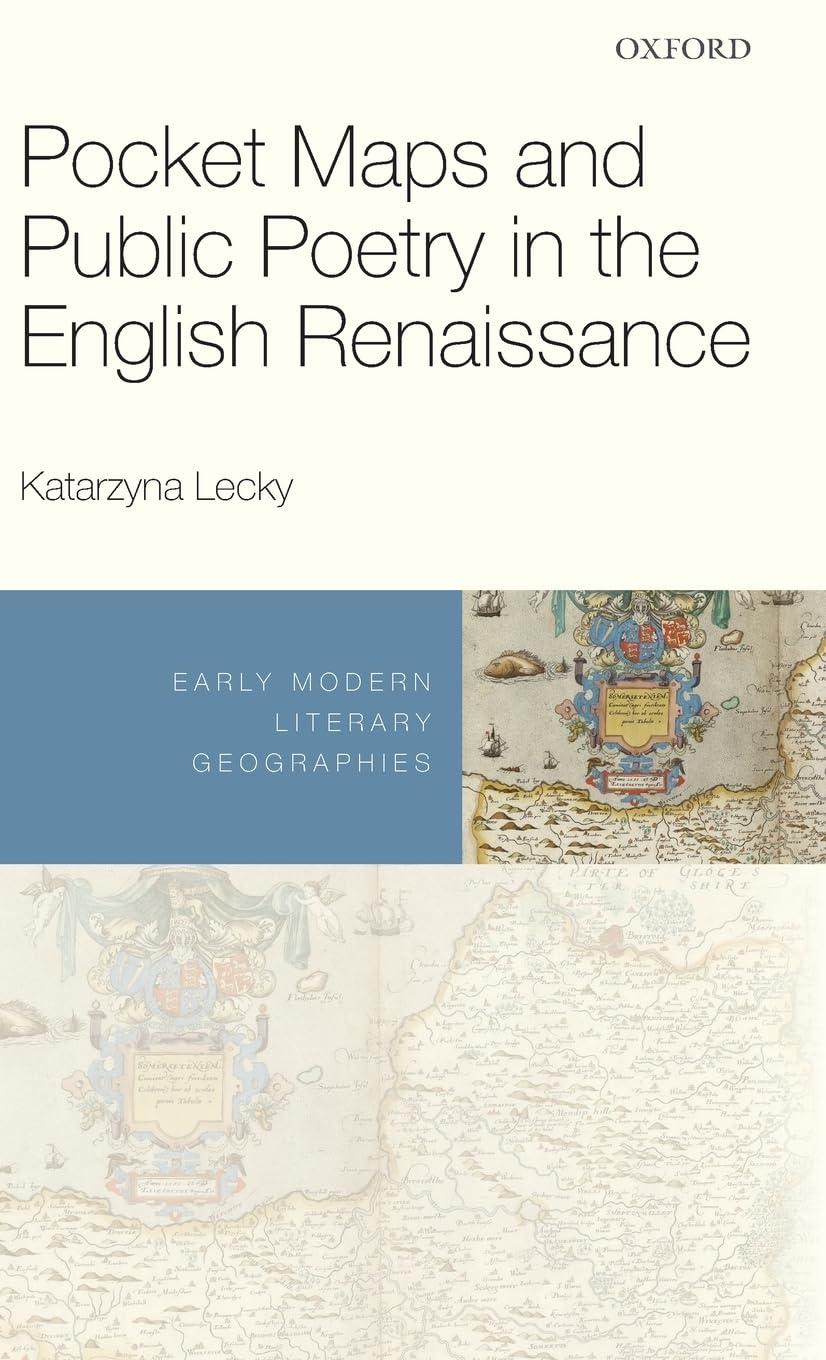 Pocket Maps and Public Poetry in the English Renaissance (Early Modern Literary Geographies)