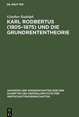 Karl Rodbertus (1805-1875) und die Grundrententheorie: Politische Ökonomie aus dem deutschen Vormärz