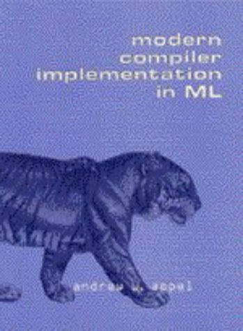 Modern Compiler Implementation in ML von Appel, Andrew W