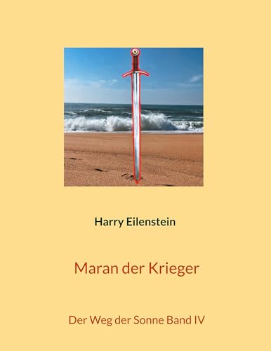 Maran der Krieger: Der Weg der Sonne Band IV