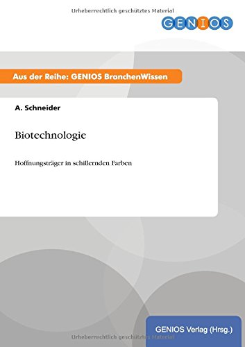 Biotechnologie: Hoffnungsträger in schillernden Farben