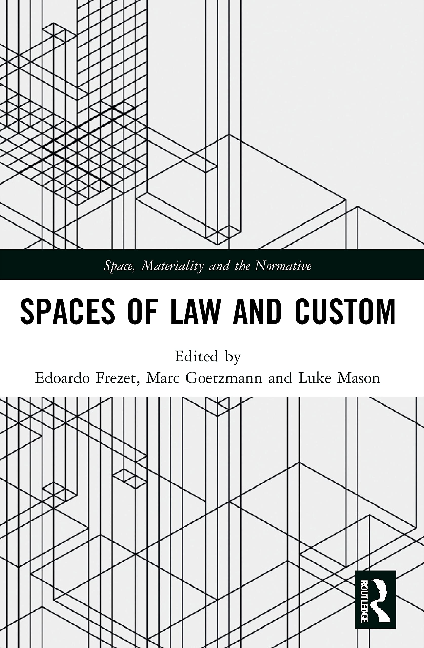 Spaces of Law and Custom (Space, Materiality and the Normative)