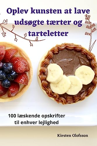 Oplev kunsten at lave udsøgte tærter og tarteletter