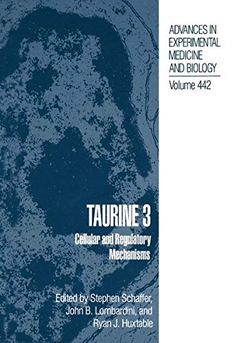 Taurine 3: Cellular and Regulatory Mechanisms (Advances in Experimental Medicine and Biology, 442, Band 442)
