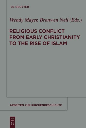 Religious Conflict from Early Christianity to the Rise of Islam (Arbeiten zur Kirchengeschichte, Band 121)