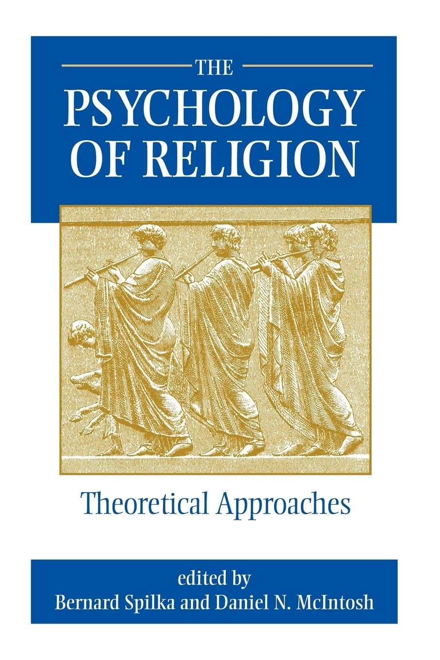 The Psychology Of Religion: Theoretical Approaches