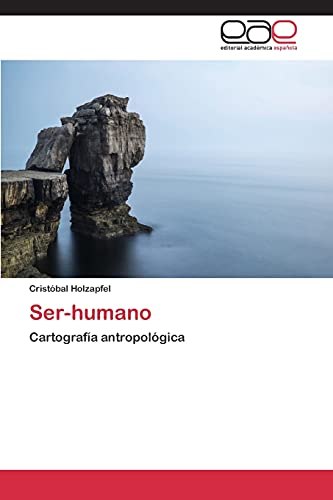 Ser-humano: Cartografía antropológica