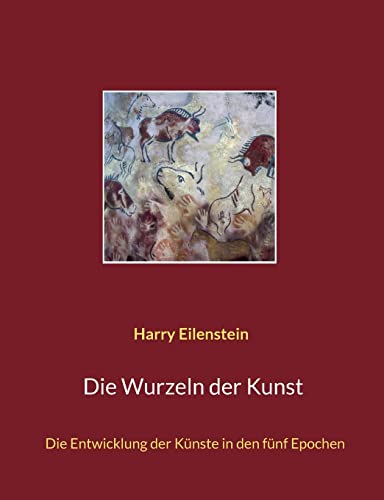 Die Wurzeln der Kunst: Die Entwicklung der Künste in den fünf Epochen