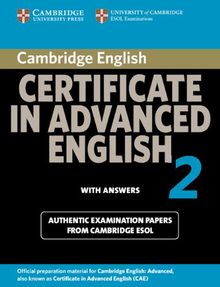 Cambridge Certificate in Advanced English 2 with Answers: Official Examination Papers from University of Cambridge ESOL Examinations: Official ... Cambridge ESOL: No. 2 (Cae Practice Tests)