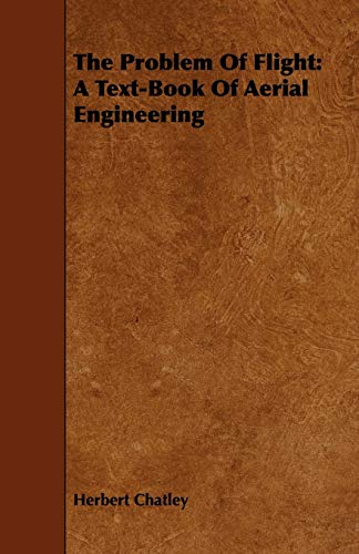 The Problem of Flight: A Text-Book of Aerial Engineering