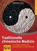 Traditionelle Chinesische Medizin: Grundlagen, Methoden, Behandlung von Beschwerden. Ganzheitlich leben (GU Ganzheitlich leben)