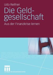 Die Geldgesellschaft: Aus der Finanzkrise lernen