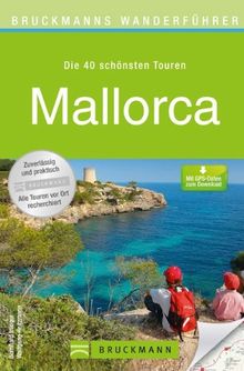 Wandern auf Mallorca: Wanderführer mit den schönsten 40 Touren auf der Insel. Inkl. Serra Tramuntana. Mit Wanderkarte für jede Tour und kostenlosen GPS-Downloads.