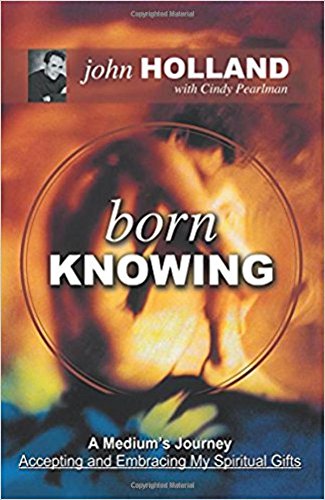 Born Knowing: A Medium's Journey - Accepting and Embracing My Spiritual Gifts
