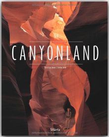 CANYONLAND - Ein Premium***-Bildband in stabilem Schmuckschuber mit 224 Seiten und über 270 Abbildungen - STÜRTZ Verlag