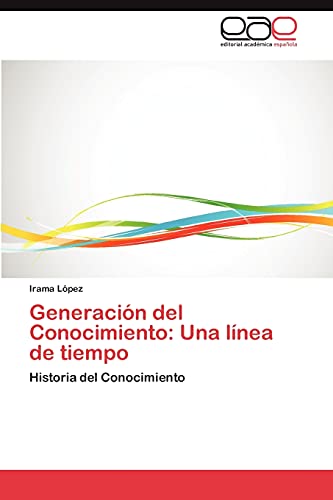 Generación del Conocimiento: Una línea de tiempo: Historia del Conocimiento