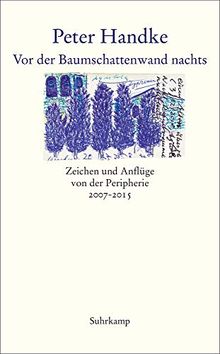 Vor der Baumschattenwand nachts: Zeichen und Anflüge von der Peripherie 2007-2015 (suhrkamp taschenbuch)