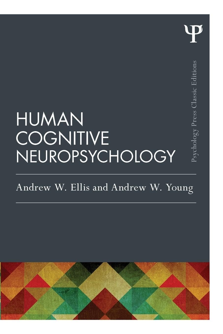 Human Cognitive Neuropsychology (Classic Edition) (Psychology Press Classic Editions)