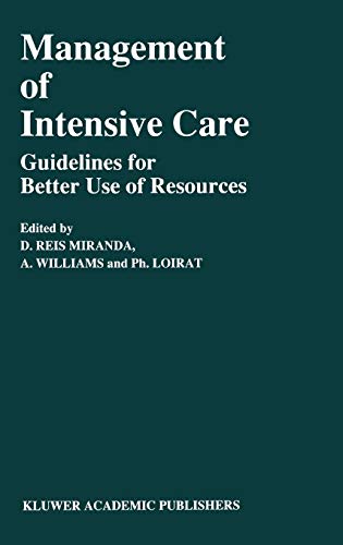 Management of Intensive Care: Guidelines for Better Use of Resources (Developments in Critical Care Medicine and Anaesthesiology, 16, Band 16)