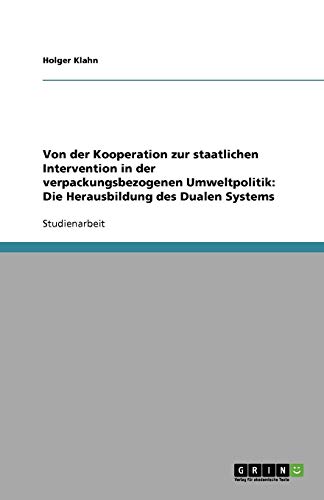 Von der Kooperation zur staatlichen Intervention in der verpackungsbezogenen Umweltpolitik: Die Herausbildung des Dualen Systems