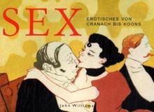 Sex: Erotisches von Cranach bis Koons