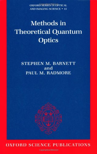 Methods in Theoretical Quantum Optics (Oxford Series on Optical and Imaging Sciences, 15) (Physics)