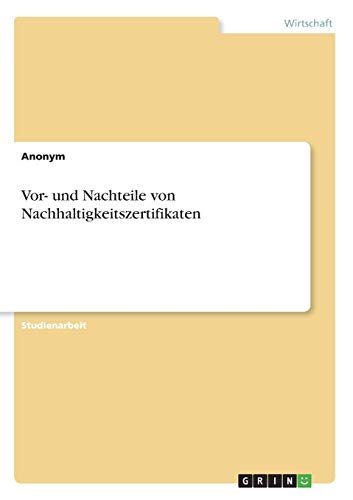 Vor- und Nachteile von Nachhaltigkeitszertifikaten