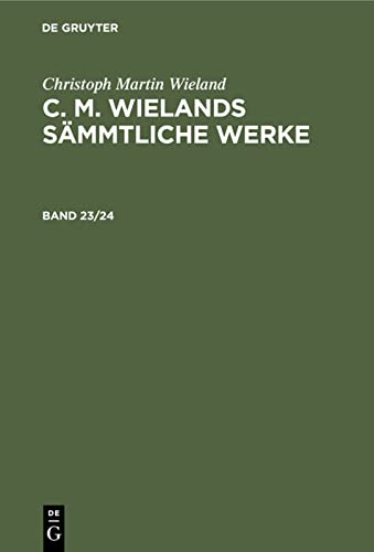 Christoph Martin Wieland: C. M. Wielands Sämmtliche Werke. Band 23/24: VII.–XII. Gesang