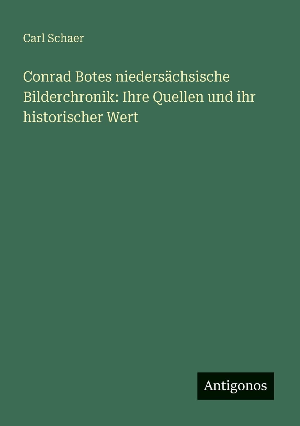 Conrad Botes niedersächsische Bilderchronik: Ihre Quellen und ihr historischer Wert