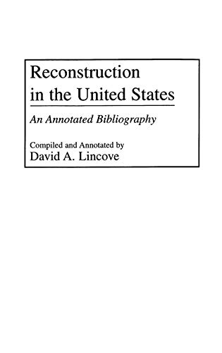 Reconstruction in the United States: An Annotated Bibliography (Bibliographies & Indexes in American History)