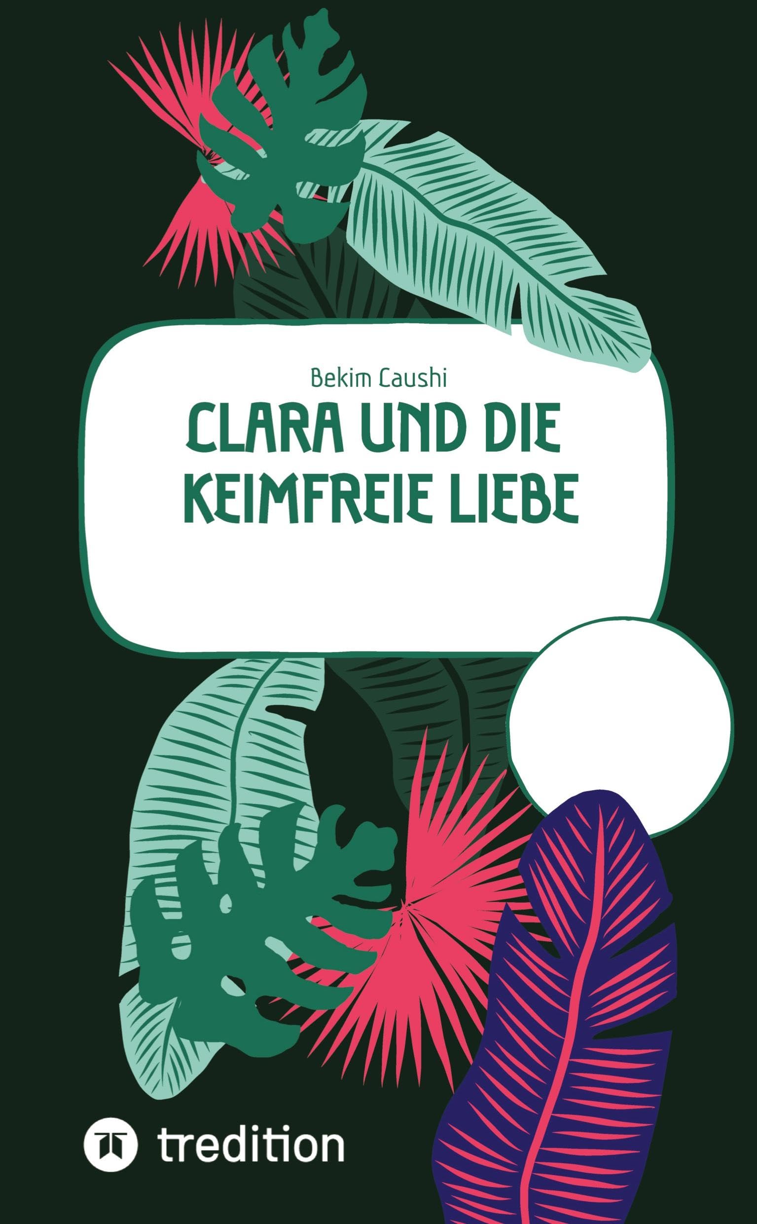 Clara und die keimfreie Liebe: Liebe gegen die Keimphobie