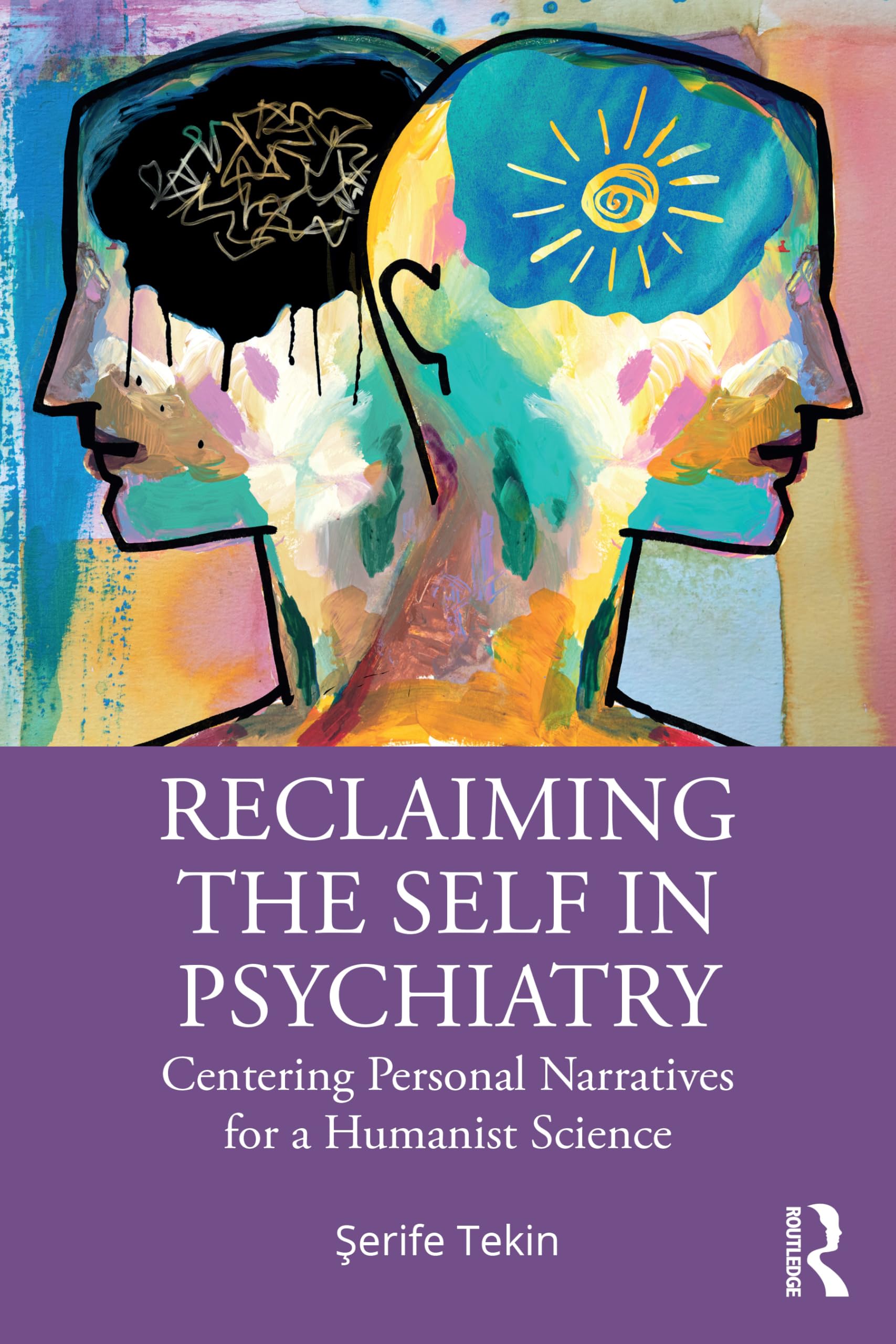 Serife Tekin Reclaiming The Self In Psychiatry, Centering Personal Narratives For A Humanist Science