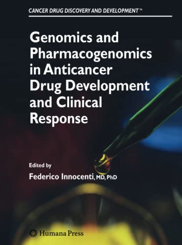 Genomics and Pharmacogenomics in Anticancer Drug Development and Clinical Response (Cancer Drug Discovery and Development)