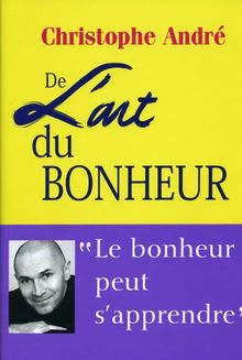 De l'art du bonheur : 25 leçons pour être heureux