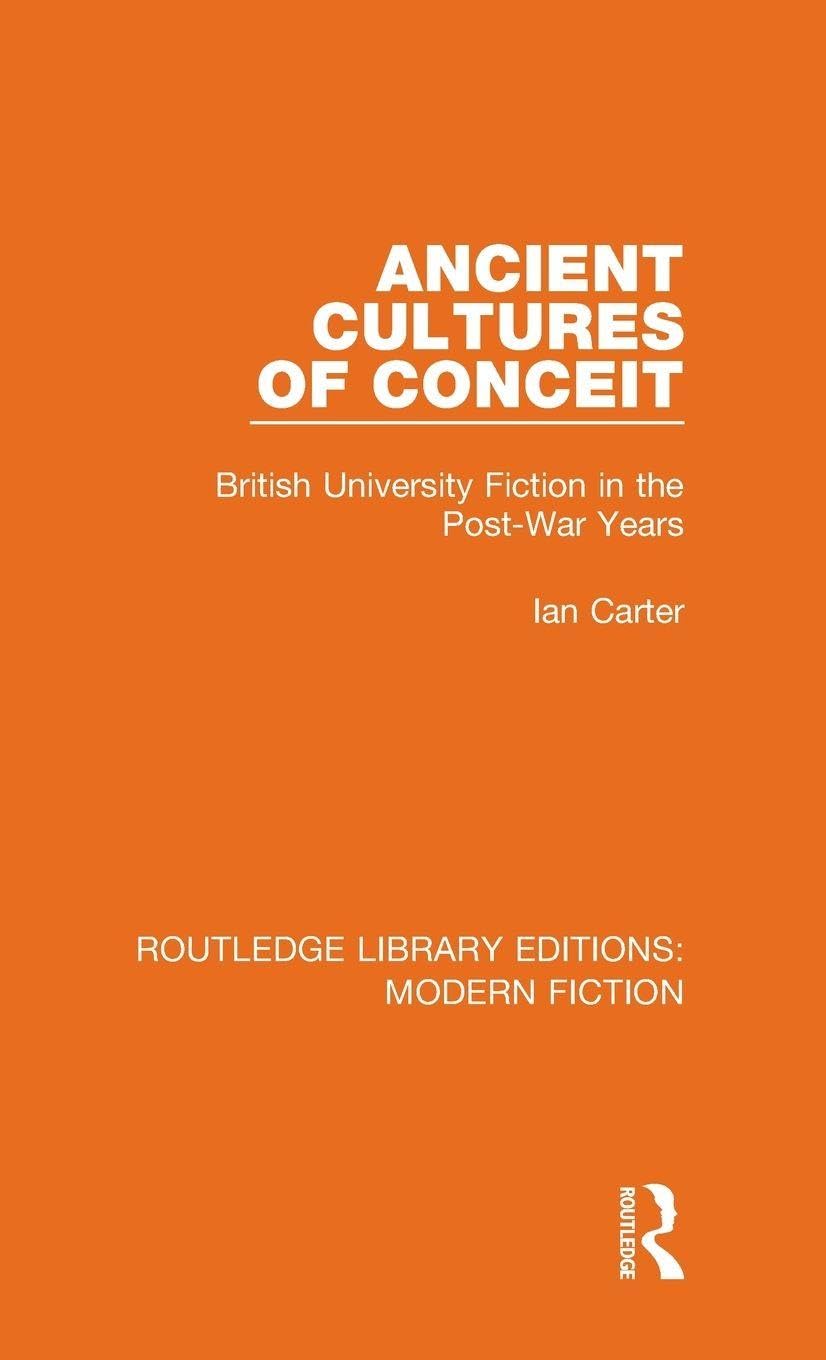 Ancient Cultures of Conceit: British University Fiction in the Post-War Years (Routledge Library Editions: Modern Fiction, Band 3)
