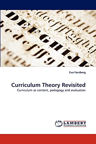 Curriculum Theory Revisited: Curriculum as content, pedagogy and evaluation