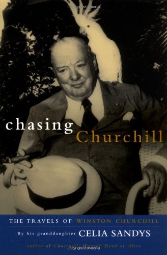 Chasing Churchill: The Travels of Winston Churchill