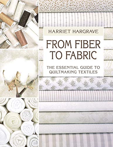 From Fiber to Fabric - Print on Demand Edition: Essential Guide to Quiltmaking