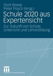 Schule 2020 Aus Expertensicht: Zur Zukunft von Schule, Unterricht und Lehrerbildung (German Edition)