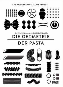 DIE GEOMETRIE DER PASTA: Die perfekte Form und die perfekte Sauce gleich das perfekte Essen