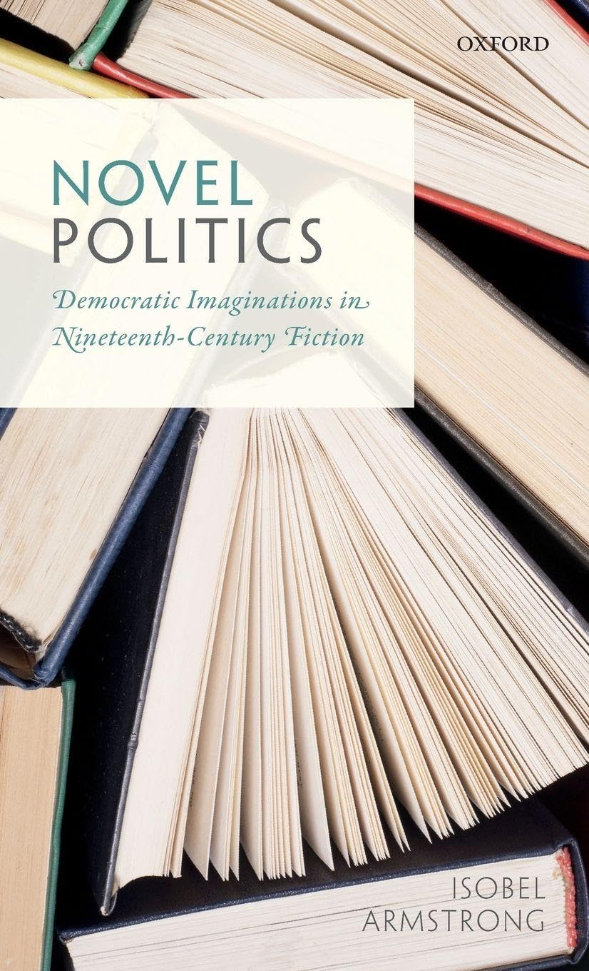 NOVEL POLITICS C: Democratic Imaginations in Nineteenth-Century Fiction