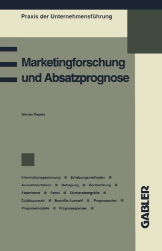 Marketingforschung und Absatzprognose (Praxis der Unternehmensführung)