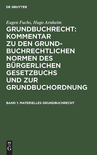 Materielles Grundbuchrecht (Hugo Arnheim: Grundbuchrecht: Kommentar zu den grundbuchrechtlichen Normen des Bürgerlichen Gesetzbuchs und zur Grundbuchordnung)