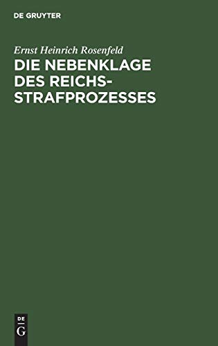 Die Nebenklage des Reichsstrafprozesses: Ein Beitrag zur Lehre von den Rechten des Verletzten im Strafverfahren