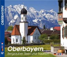 OBERBAYERN Bergzauber, Seen und Tradition - Texte in Deutsch / Englisch / Französisch