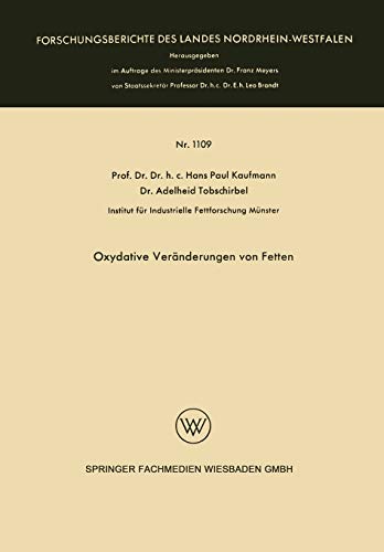 Oxydative Veränderungen von Fetten (Forschungsberichte des Landes Nordrhein-Westfalen, 1109, Band 1109)